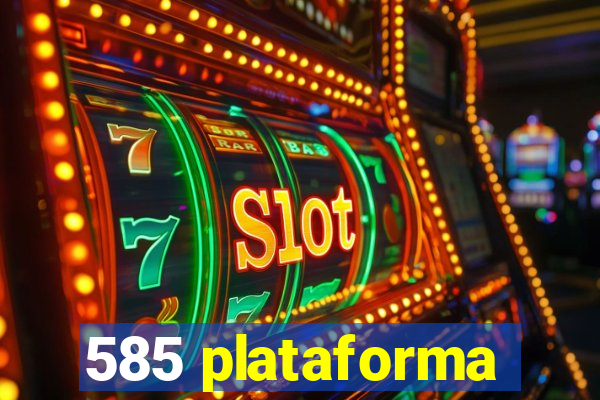 585 plataforma